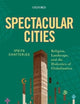 Spectacular Cities: Religion, Landscape, and the Dialectics of Globalization
