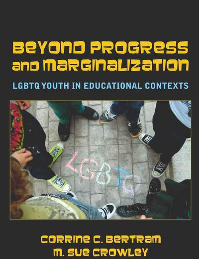 Beyond Progress and Marginalization: LGBTQ Youth In Educational Contexts (Adolescent Cultures, School, and Society)