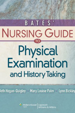 Bates' Nursing Guide to Physical Examination and History Taking