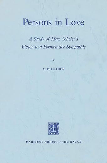 Persons in Love: A Study of Max Scheler’s Wesen und Formen der Sympathie