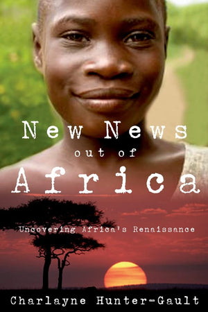 New News Out of Africa: Uncovering Africa's Renaissance