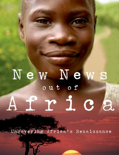 New News Out of Africa: Uncovering Africa's Renaissance