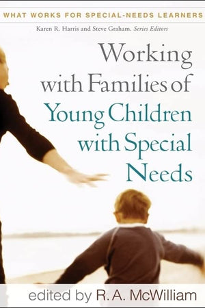 Working with Families of Young Children with Special Needs (What Works for Special-Needs Learners)