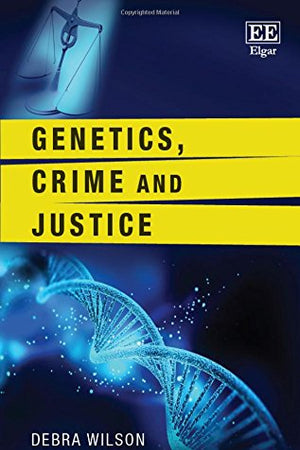 Genetics, Crime and Justice