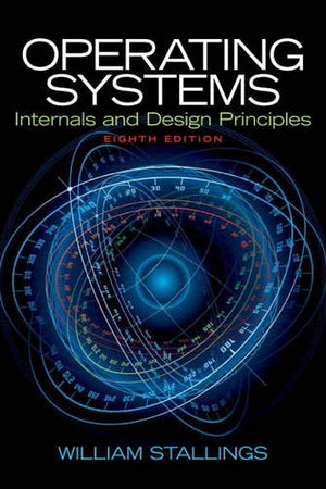Operating Systems: Internals and Design Principles (8th Edition)