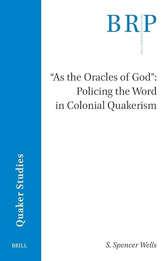 "As the Oracles of God": Policing the Word in Colonial Quakerism (Brill Research Perspectives in Humanities and Social Sciences)