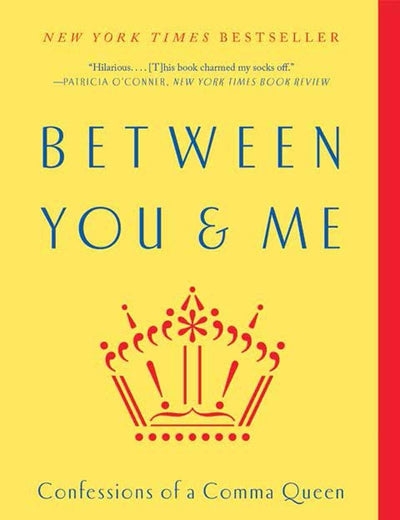Between You & Me: Confessions of a Comma Queen