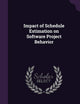 Impact of Schedule Estimation on Software Project Behavior