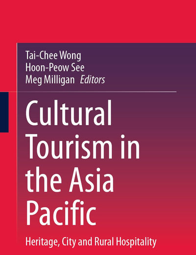 Cultural Tourism in the Asia Pacific: Heritage, City and Rural Hospitality