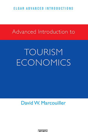 Advanced Introduction to Tourism Economics (Elgar Advanced Introductions series)