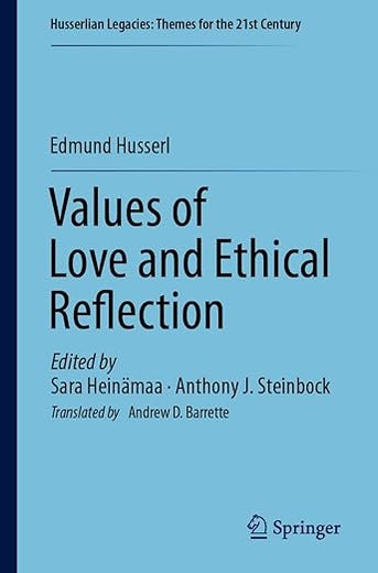 Values of Love and Ethical Reflection (Husserlian Legacies: Themes for the 21st Century)