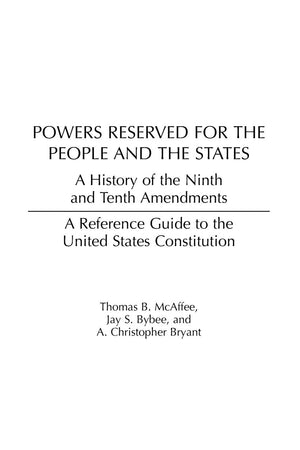 Powers Reserved for the People and the States: A History of the Ninth and Tenth Amendments (Reference Guides to the United States Constitution)