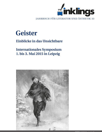 inklings – Jahrbuch für Literatur und Ästhetik: Geister – Einblicke in das Unsichtbare. Internationales Symposium 1. bis 3. Mai 2015 in Leipzig (English and German Edition)