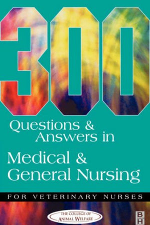 300 Questions & Answers in Medical & General Nursing for Veterinary Nurses