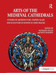 Arts of the Medieval Cathedrals: Studies on Architecture, Stained Glass and Sculpture in Honor of Anne Prache (AVISTA Studies in the History of Medieval Technology, Science and Art)
