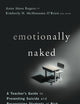 Emotionally Naked: A Teacher's Guide to Preventing Suicide and Recognizing Students at Risk