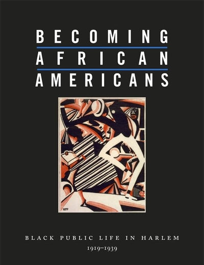 Becoming African Americans: Black Public Life in Harlem, 1919–1939