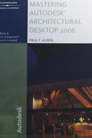 Mastering AutoCAD Architectural Desktop 2006 for Architecture
