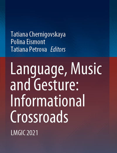 Language, Music and Gesture: Informational Crossroads: LMGIC 2021