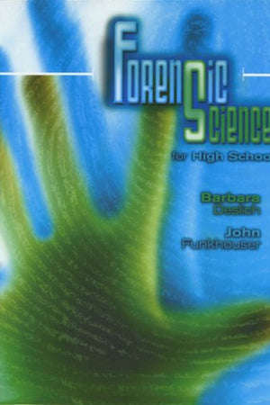 FORENSIC SCIENCE FOR HIGH SCHOOL STUDENT EDITION