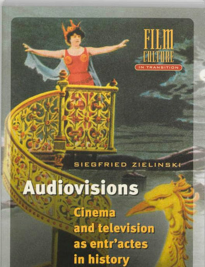 Audiovisions: Cinema and Television as Entr'actes in History (Film Culture in Transition)