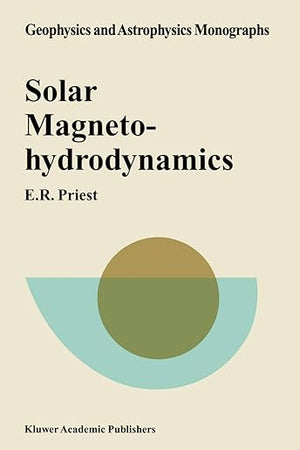 Solar Magnetohydrodynamics (Geophysics and Astrophysics Monographs)