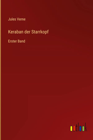 Keraban der Starrkopf: Erster Band (German Edition)