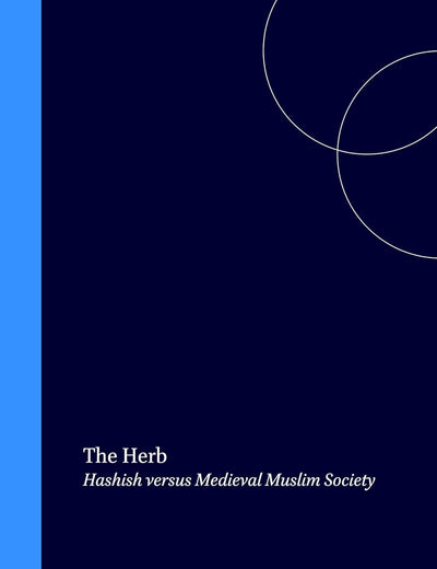 The Herb: Hashish versus Medieval Muslim Society (Arabic Edition)