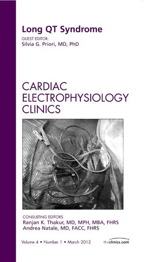 Long QT Syndrome, An Issue of Cardiac Electrophysiology Clinics (Volume 4-1) (The Clinics: Internal Medicine, Volume 4-1)