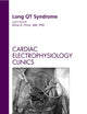 Long QT Syndrome, An Issue of Cardiac Electrophysiology Clinics (Volume 4-1) (The Clinics: Internal Medicine, Volume 4-1)