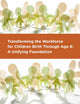 Transforming the Workforce for Children Birth Through Age 8: A Unifying Foundation (BCYF 25th Anniversary)