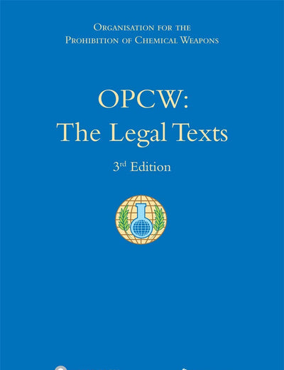 OPCW: The Legal Texts (Organisation for the Prohibition of Chemical Weapons)