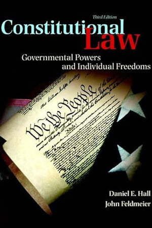 Constitutional Law: Governmental Powers and Individual Freedoms