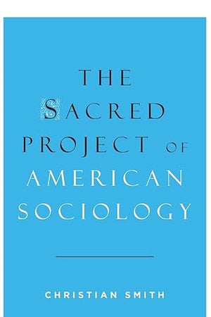 THE SACRED PROJECT OF AMERICAN SOCIOLOGY (Philosophische Analyse)