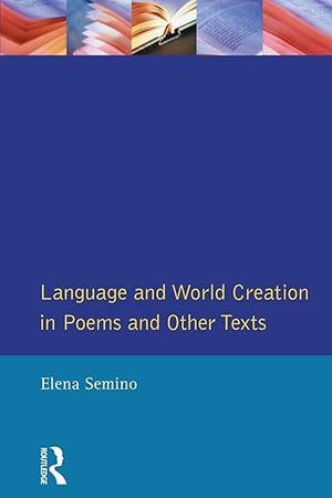 Language and World Creation in Poems and Other Texts (Textual Explorations)