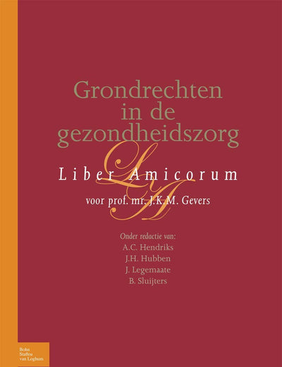 Grondrechten in de gezondheidszorg: Liber amicorum voor prof. mr. J.K.M. Gevers (Dutch Edition)