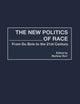 The New Politics of Race: From Du Bois to the 21st Century