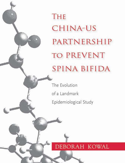 The China-US Partnership to Prevent Spina Bifida: The Evolution of a Landmark Epidemiological Study
