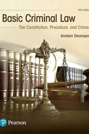 Basic Criminal Law: The Constitution, Procedure, and Crimes