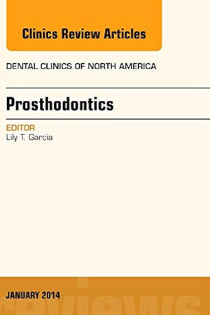 Prosthodontics, An Issue of Dental Clinics (Volume 58-1) (The Clinics: Dentistry, Volume 58-1)