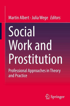 Social Work and Prostitution: Professional Approaches in Theory and Practice