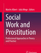 Social Work and Prostitution: Professional Approaches in Theory and Practice