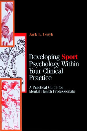 Developing Sport Psychology Within Your Clinical Practice: A Practical Guide for Mental Health Professionals