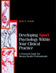 Developing Sport Psychology Within Your Clinical Practice: A Practical Guide for Mental Health Professionals