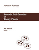 Somatic Cell Genetics of Woody Plants: Proceedings of the IUFRO Working Party S2. 04–07 Somatic Cell Genetics, held in Grosshansdorf, Federal Republic ... August 10–13, 1987 (Forestry Sciences, 30)