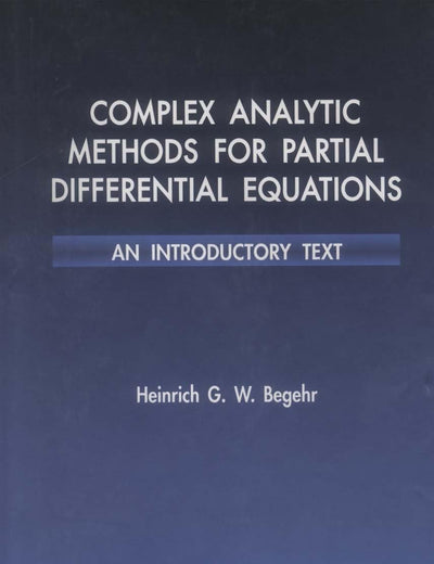 COMPLEX ANALYTIC METHODS FOR PARTIAL DIFFERENTIAL EQUATIONS: AN INTRODUCTORY TEXT