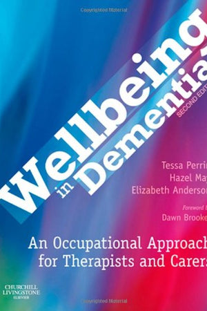 Wellbeing in Dementia: An Occupational Approach for Therapists and Carers