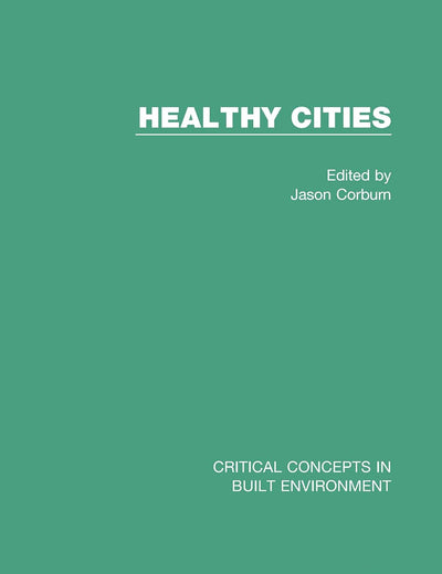 Healthy Cities (Critical Concepts in Built Environment)