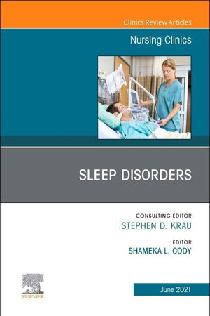 Sleep Disorders, An Issue of Nursing Clinics (Volume 56-2) (The Clinics: Nursing, Volume 56-2)