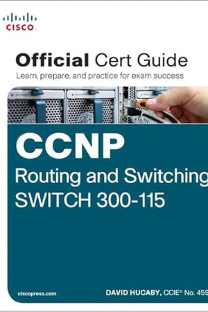 CCNP Routing and Switching SWITCH 300-115: Official Cert Guide